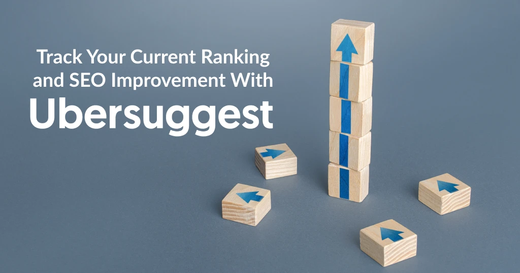 Track Your Current Ranking and SEO Improvement with Ubersuggest