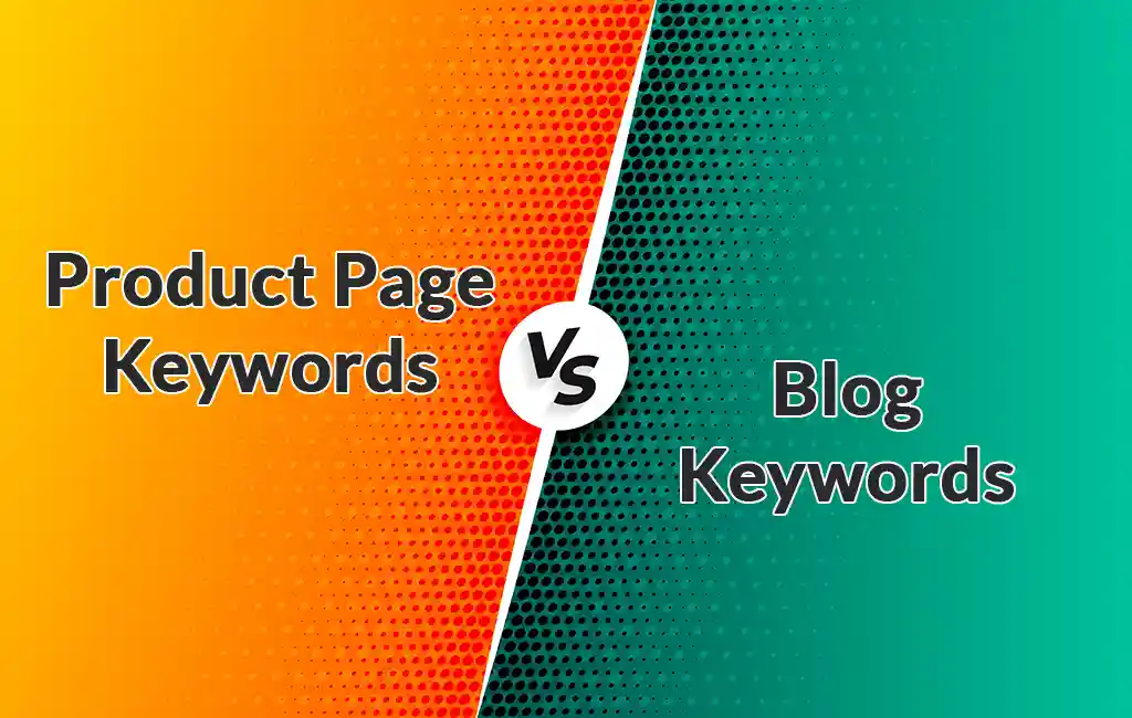 Product Page Keywords vs. Blog Keywords
