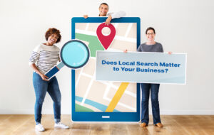 Dose Local Search Matter to Your Business